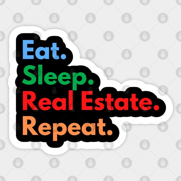 Eat. Sleep. Real Estate. Repeat. Sticker by Eat Sleep Repeat